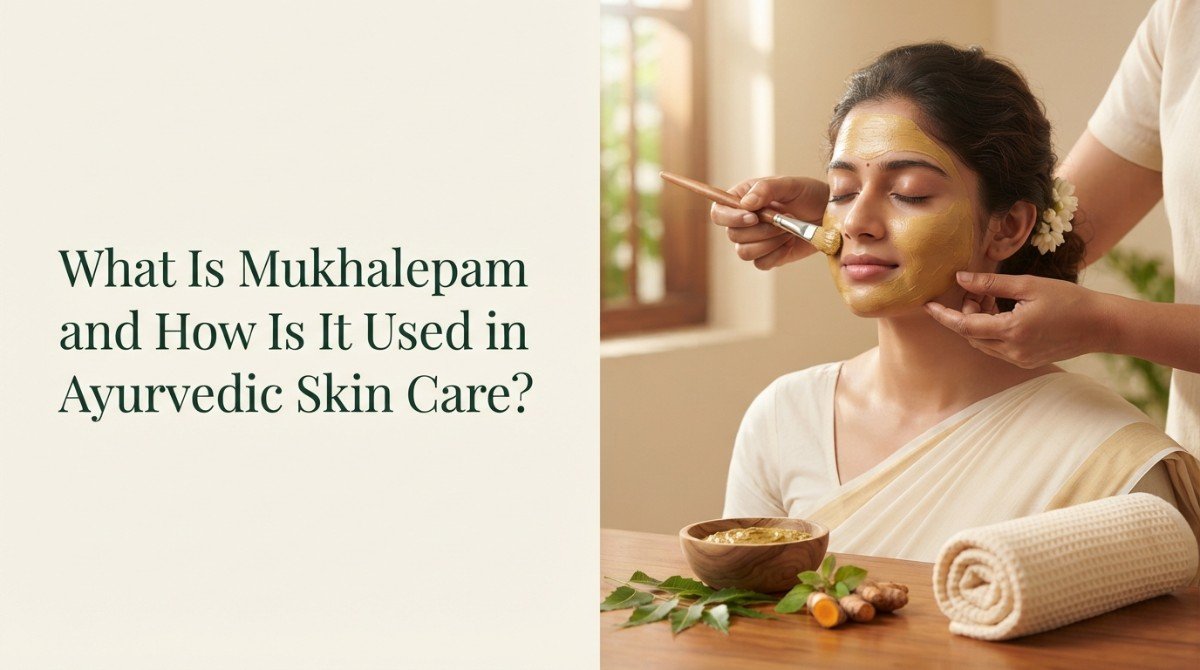 What Is Mukhalepam and How Is It Used in Ayurvedic Skin Care?